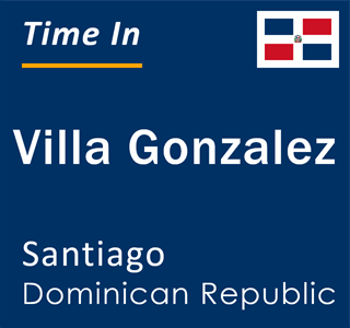 Current time in Villa Gonzalez, Santiago, Dominican Republic
