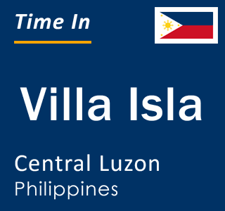 Current local time in Villa Isla, Central Luzon, Philippines