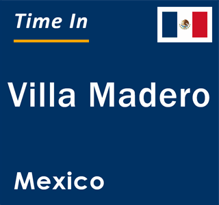 Current local time in Villa Madero, Mexico