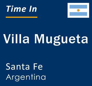 Current local time in Villa Mugueta, Santa Fe, Argentina