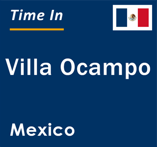 Current local time in Villa Ocampo, Mexico