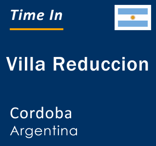 Current local time in Villa Reduccion, Cordoba, Argentina