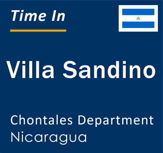 Current local time in Villa Sandino, Chontales Department, Nicaragua