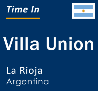 Current local time in Villa Union, La Rioja, Argentina