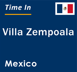 Current local time in Villa Zempoala, Mexico