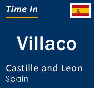 Current local time in Villaco, Castille and Leon, Spain