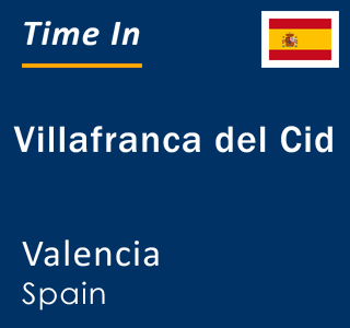 Current local time in Villafranca del Cid, Valencia, Spain