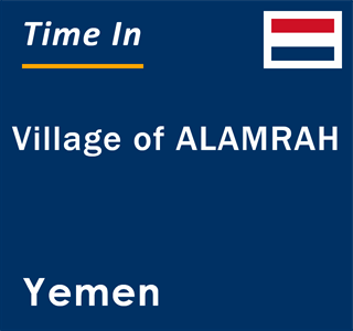Current local time in Village of ALAMRAH, Yemen