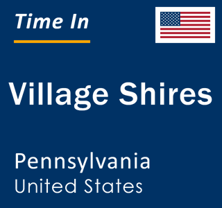 Current local time in Village Shires, Pennsylvania, United States