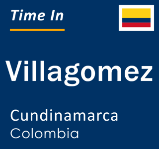 Current local time in Villagomez, Cundinamarca, Colombia