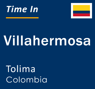 Current local time in Villahermosa, Tolima, Colombia