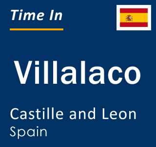 Current local time in Villalaco, Castille and Leon, Spain