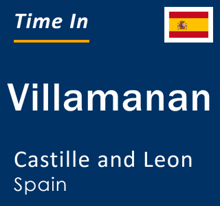 Current local time in Villamanan, Castille and Leon, Spain