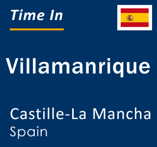 Current local time in Villamanrique, Castille-La Mancha, Spain