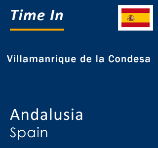 Current local time in Villamanrique de la Condesa, Andalusia, Spain