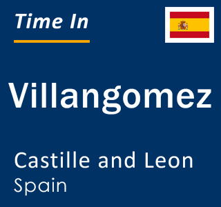 Current local time in Villangomez, Castille and Leon, Spain