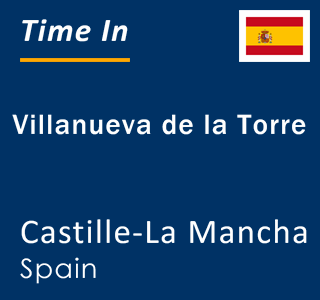 Current local time in Villanueva de la Torre, Castille-La Mancha, Spain