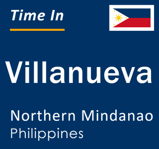 Current local time in Villanueva, Northern Mindanao, Philippines