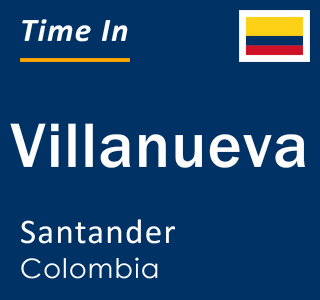 Current local time in Villanueva, Santander, Colombia