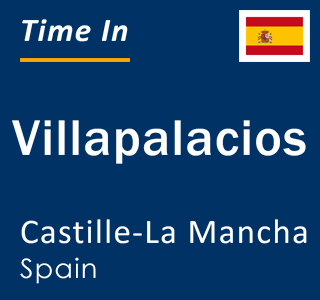 Current local time in Villapalacios, Castille-La Mancha, Spain