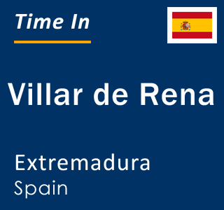 Current local time in Villar de Rena, Extremadura, Spain