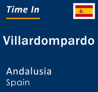 Current local time in Villardompardo, Andalusia, Spain