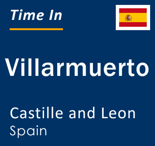 Current local time in Villarmuerto, Castille and Leon, Spain