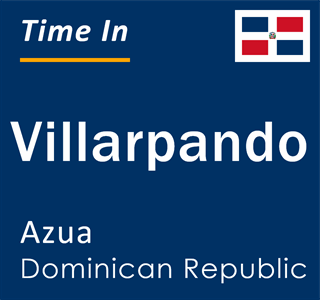 Current local time in Villarpando, Azua, Dominican Republic