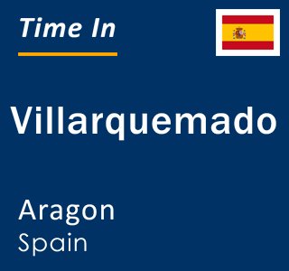 Current local time in Villarquemado, Aragon, Spain