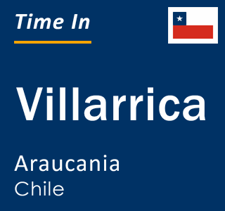 Current local time in Villarrica, Araucania, Chile