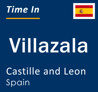 Current local time in Villazala, Castille and Leon, Spain