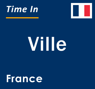 Current local time in Ville, France