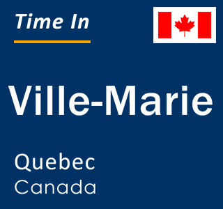 Current local time in Ville-Marie, Quebec, Canada