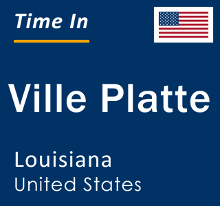 Current local time in Ville Platte, Louisiana, United States