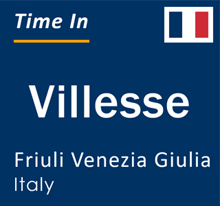 Current local time in Villesse, Friuli Venezia Giulia, Italy