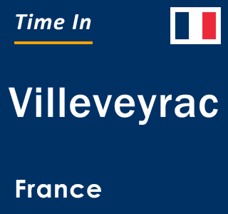 Current local time in Villeveyrac, France