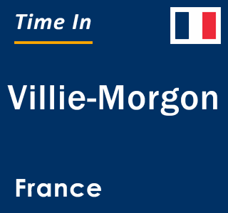 Current local time in Villie-Morgon, France