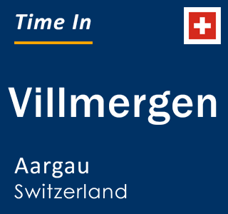 Current local time in Villmergen, Aargau, Switzerland