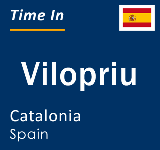 Current local time in Vilopriu, Catalonia, Spain