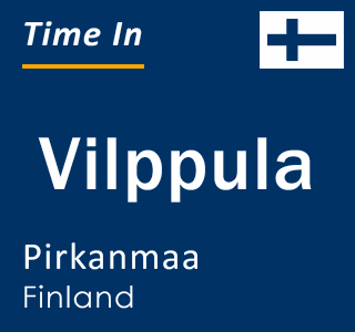 Current local time in Vilppula, Pirkanmaa, Finland