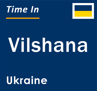 Current local time in Vilshana, Ukraine