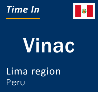 Current local time in Vinac, Lima region, Peru