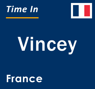 Current local time in Vincey, France