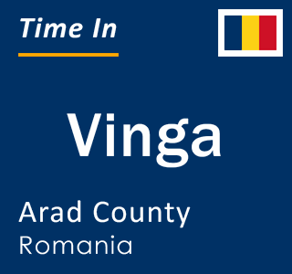 Current local time in Vinga, Arad County, Romania