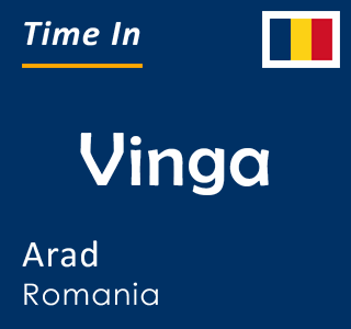 Current time in Vinga, Arad, Romania