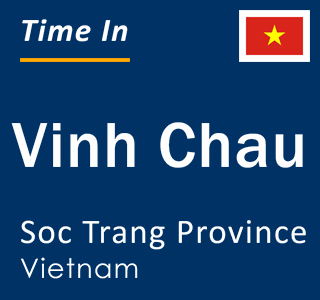 Current local time in Vinh Chau, Soc Trang Province, Vietnam