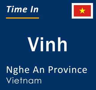 Current local time in Vinh, Nghe An Province, Vietnam