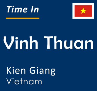 Current time in Vinh Thuan, Kien Giang, Vietnam