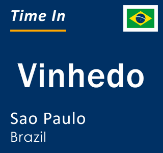 Current local time in Vinhedo, Sao Paulo, Brazil