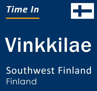Current local time in Vinkkilae, Southwest Finland, Finland